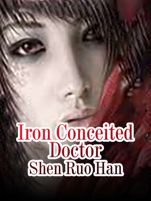 Book cover of Iron Conceited Doctor: Volume 1 (Volume 1 #1)