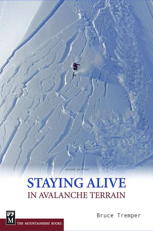 Book cover of Staying Alive in Avalanche Terrain (2nd Edition)