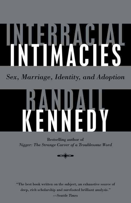 Book cover of Interracial Intimacies: Sex, Marriage, Identity, and Adoption