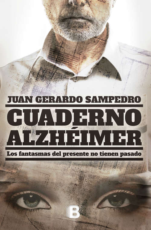 Book cover of Cuaderno Alzheimer: Los fantasmas del presente no tienen pasado