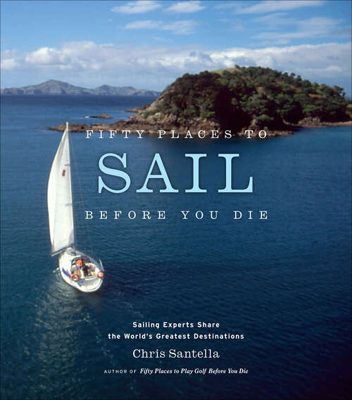 Book cover of Fifty Places to Sail Before You Die: Sailing Experts Share the World's Greatest Destinations (Fifty Places)
