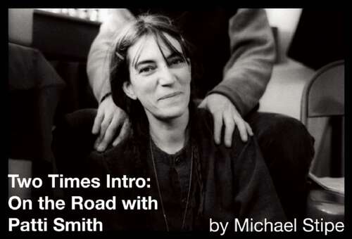 Book cover of Two Times Intro: On The Road With Patti Smith