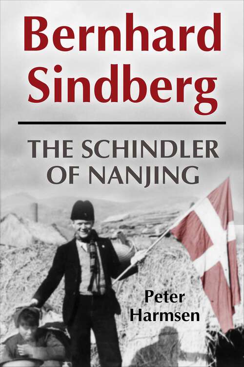 Book cover of Bernhard Sindberg: The Schindler of Nanjing