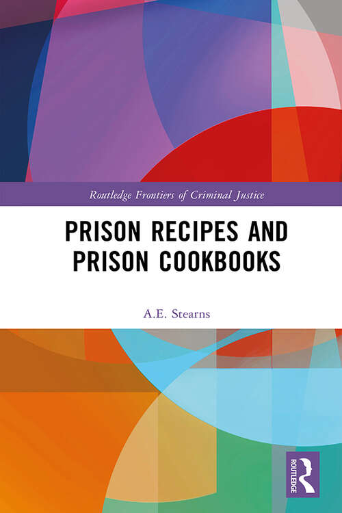 Book cover of Prison Recipes and Prison Cookbooks (Routledge Frontiers of Criminal Justice)