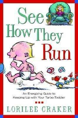 Book cover of See How They Run: An Energizing Guide to Keeping up with your Turbo-Toddler
