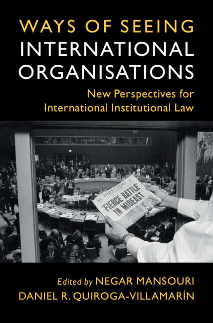 Book cover of Ways of Seeing International Organisations: New Perspectives for International Institutional Law (LSE International Studies)