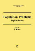 Population Problems: Topical Issues (Environmental Topics Ser. #Vol. 8)