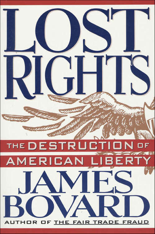 Book cover of Lost Rights: The Destruction of American Liberty