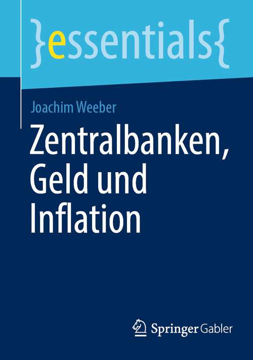 Book cover of Zentralbanken, Geld und Inflation (1. Aufl. 2022) (essentials)