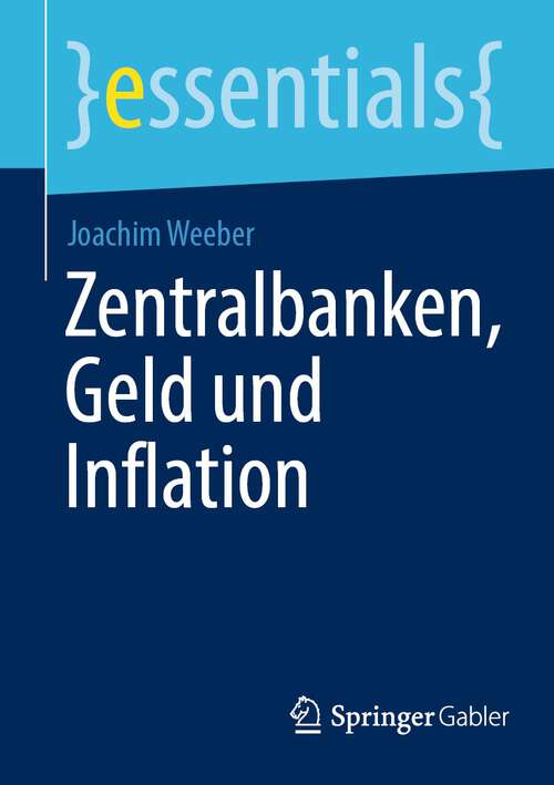 Book cover of Zentralbanken, Geld und Inflation (1. Aufl. 2022) (essentials)