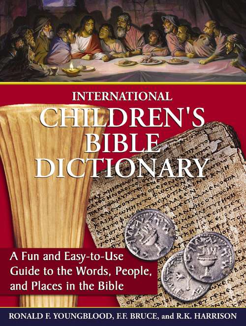Book cover of International Children's Bible Dictionary: A Fun and Easy-to-Use Guide to the Words, People, and Places in the Bible (Limited Edition)