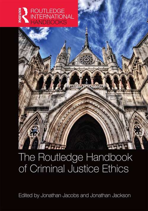 The Routledge Handbook of Criminal Justice Ethics (Routledge International Handbooks)