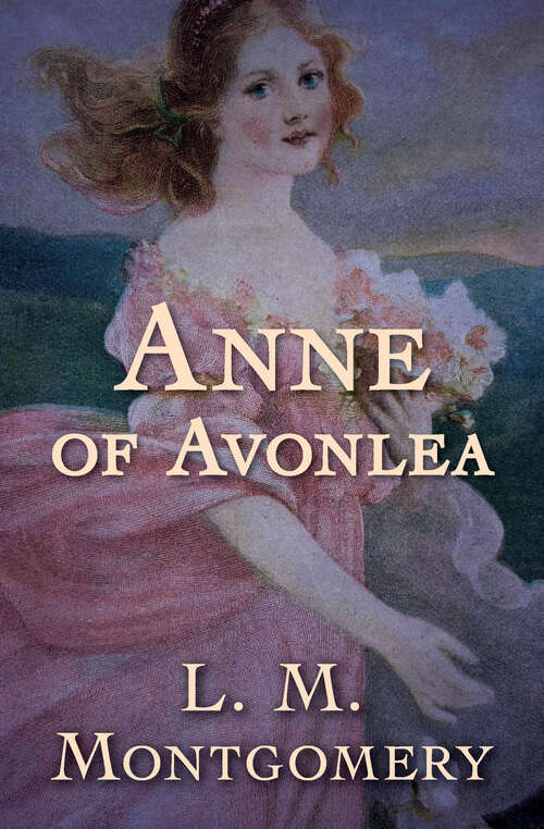 Book cover of Anne of Avonlea: Anne Of Green Gables, Anne Of Avonlea, Anne Of The Island, Anne Of Windy Poplars, Anne's House Of Dreams, Anne Of Ingleside, Rainbow Valley, Rilla Of Ingleside (Anne of Green Gables Series #2)