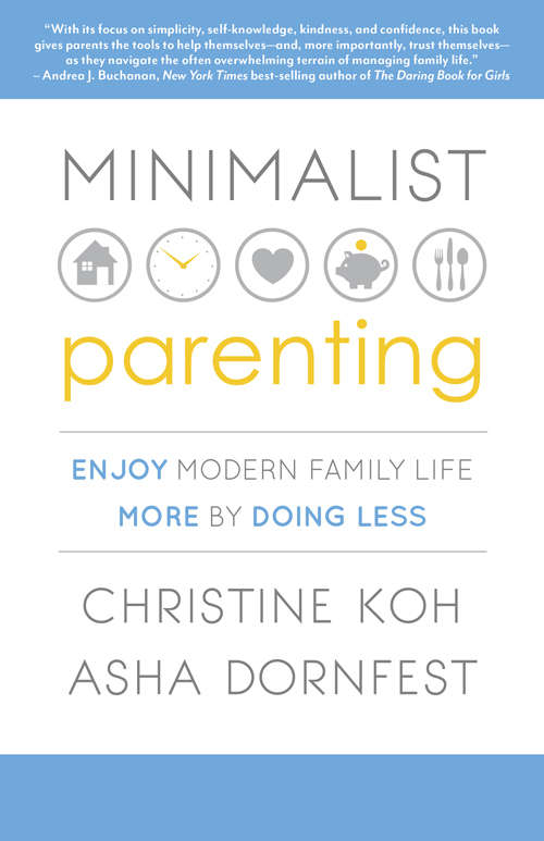 Book cover of Minimalist Parenting: Enjoy Modern Family Life More by Doing Less