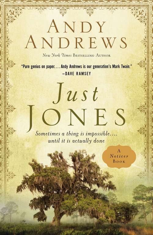 Book cover of Just Jones: Sometimes a Thing Is Impossible . . . Until It Is Actually Done (A Noticer Book)