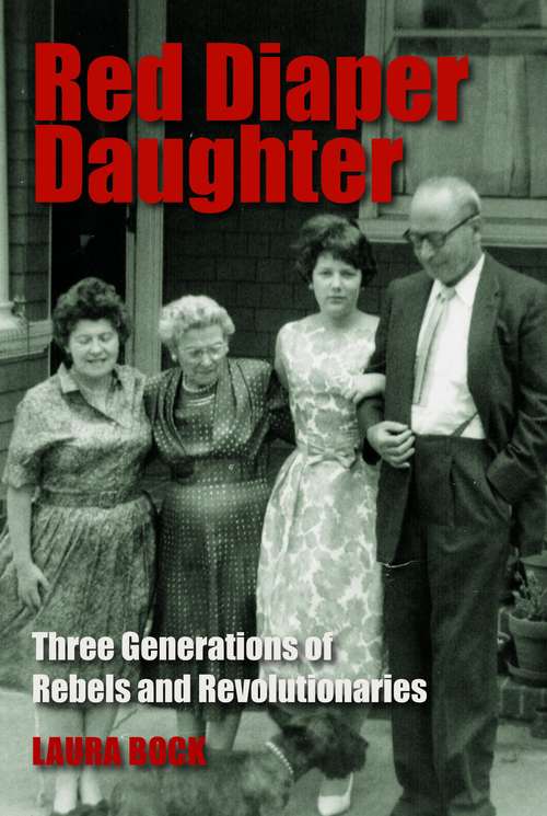 Book cover of Red Diaper Daughter: Three Generations Of Rebels And Revolutionaries