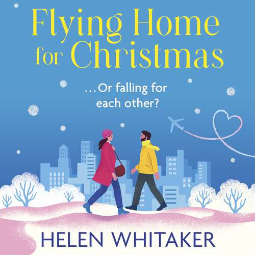 Book cover of Flying Home for Christmas: An unmissable, laugh-out-loud romantic comedy for winter 2023!