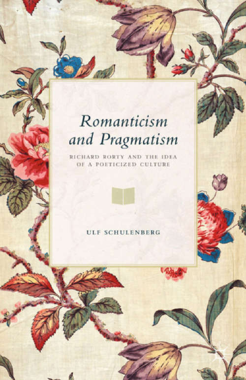 Book cover of Romanticism and Pragmatism: Richard Rorty and the Idea of a Poeticized Culture (2015)