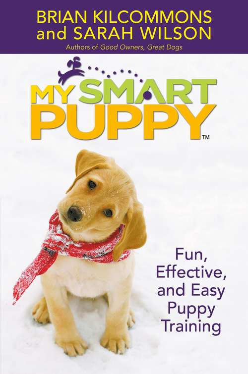 My Smart Puppy: Fun, Effective, and Easy Puppy Training