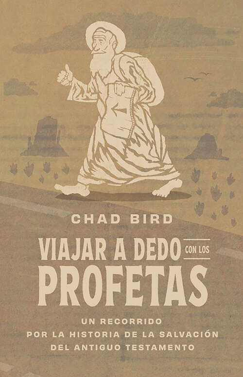 Book cover of Viajar a dedo con los profetas: Un recorrido por la historia de la salvación del Antiguo Testamento