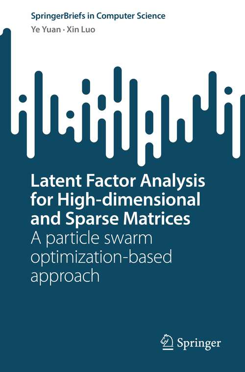 Latent Factor Analysis for High-dimensional and Sparse Matrices: A particle swarm optimization-based approach (SpringerBriefs in Computer Science)