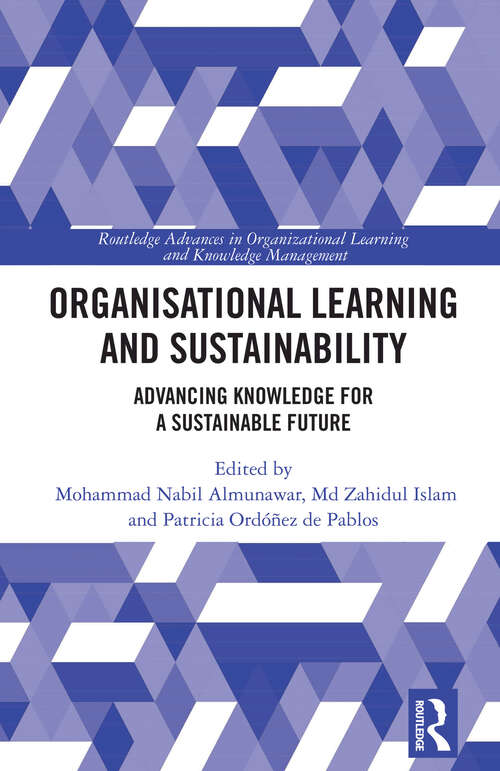 Book cover of Organisational Learning and Sustainability: Advancing Knowledge for a Sustainable Future (1) (Routledge Advances in Organizational Learning and Knowledge Management)