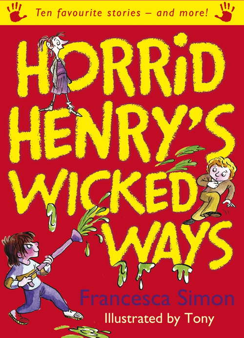 Horrid Henry's Wicked Ways: Ten Favourite Stories - and more! (Horrid Henry #1)