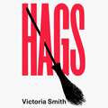 Hags: 'Eloquent, clever and devastating' THE TIMES