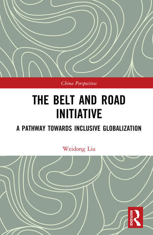The Belt and Road Initiative: A Pathway towards Inclusive Globalization (China Perspectives)