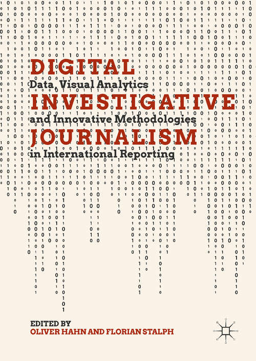 Book cover of Digital Investigative Journalism: Data, Visual Analytics and Innovative Methodologies in International Reporting (1st ed. 2018)