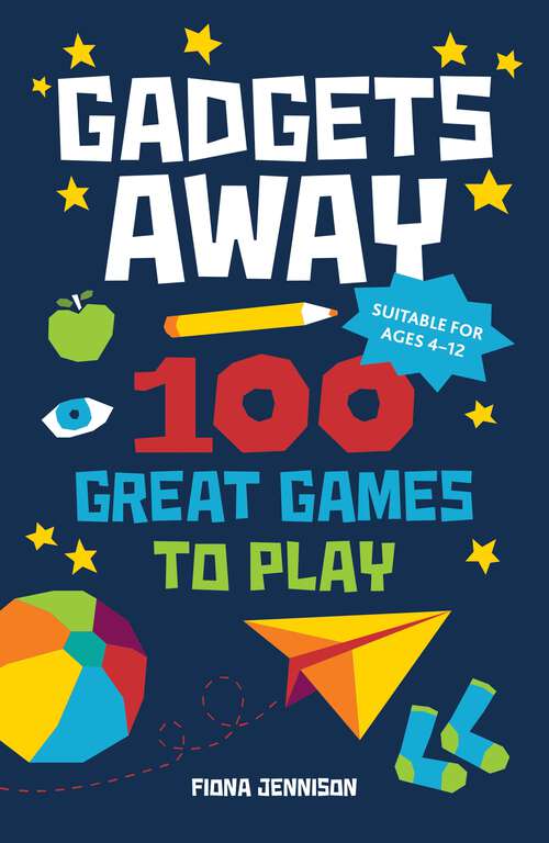 Book cover of Gadgets Away: 100 Games To Play With The Family