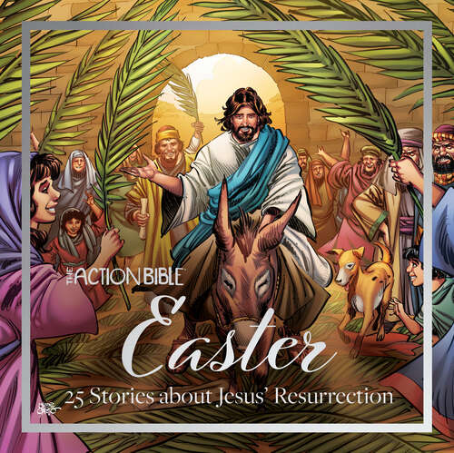 Book cover of The Action Bible Easter: 25 Stories about Jesus' Resurrection (New) (Action Bible Series)
