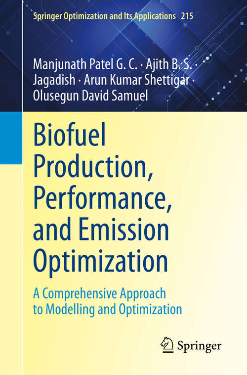 Book cover of Biofuel Production, Performance, and Emission Optimization: A Comprehensive Approach to Modelling and Optimization (Springer Optimization and Its Applications #215)