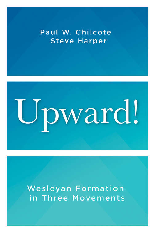 Book cover of Upward!: Wesleyan Formation in Three Movements (Upward! [EPUB])