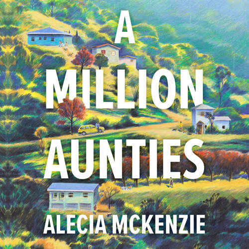 Book cover of A Million Aunties: An emotional, feel-good novel about friendship, community and family
