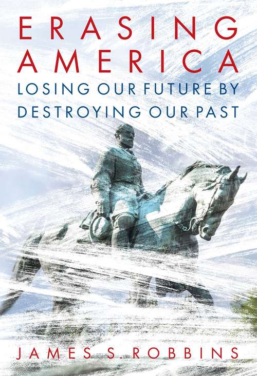 Book cover of Erasing America: Losing Our Future by Destroying Our Past