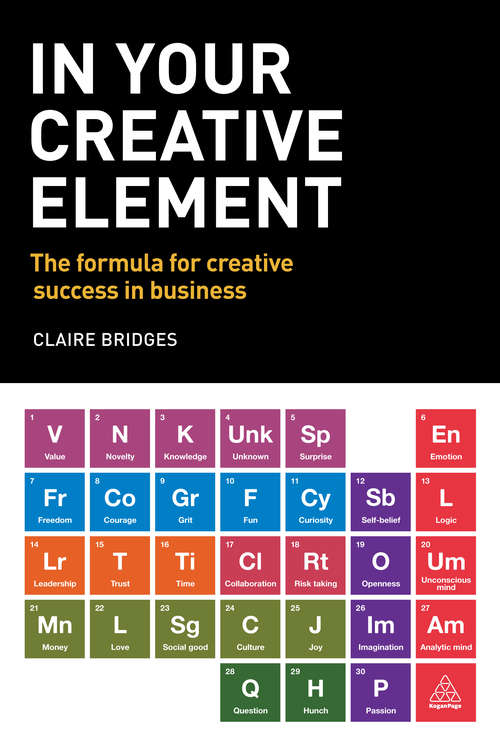 Book cover of In Your Creative Element: The Formula for Creative Success in Business
