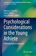 Psychological Considerations in the Young Athlete: A Multidisciplinary Approach (Contemporary Pediatric and Adolescent Sports Medicine)