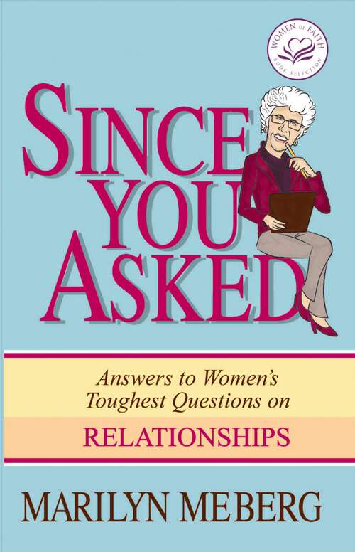 Book cover of Since You Asked: Answers to Women's Toughest Questions on Relationships