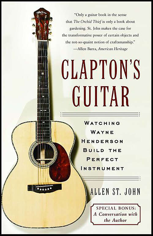 Book cover of Clapton's Guitar: Watching Wayne Henderson Build the Perfect Instrument