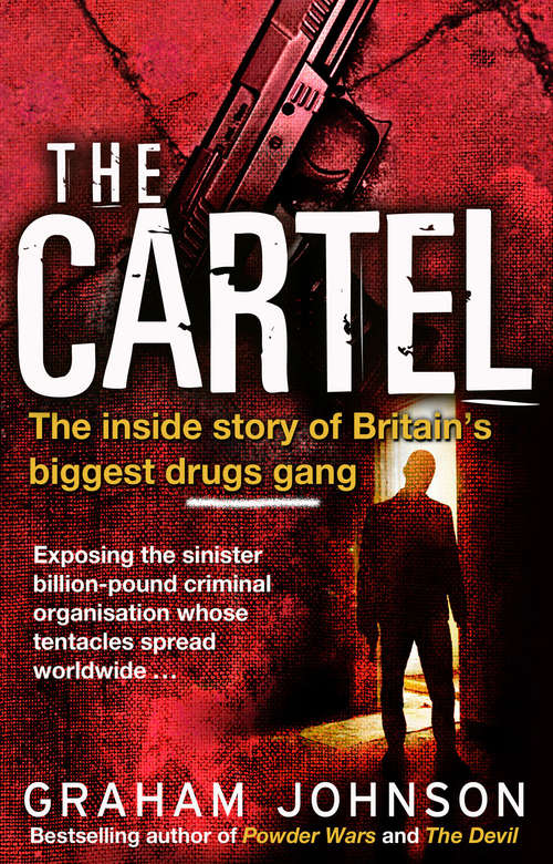 Book cover of The Cartel: The Inside Story of Britain's Biggest Drugs Gang