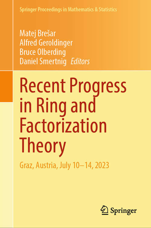 Book cover of Recent Progress in Ring and Factorization Theory: Graz, Austria, July 10–14, 2023 (Springer Proceedings in Mathematics & Statistics #477)