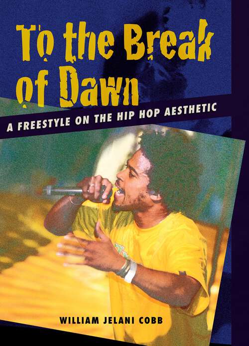 Book cover of To the Break of Dawn: A Freestyle on the Hip Hop Aesthetic