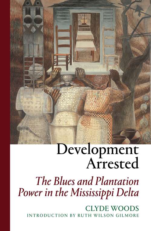 Book cover of Development Arrested: The Blues and Plantation Power in the Mississippi Delta
