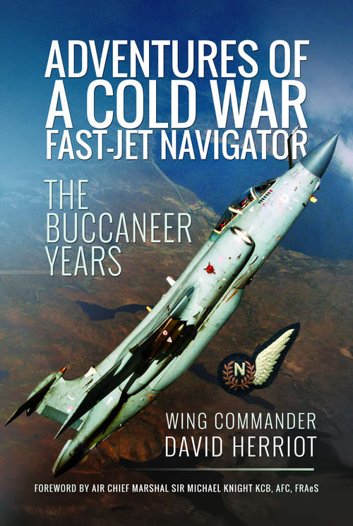 Book cover of Adventures of a Cold War Fast-Jet Navigator: The Buccaneer Years