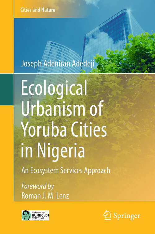 Book cover of Ecological Urbanism of Yoruba Cities in Nigeria: An Ecosystem Services Approach (1st ed. 2023) (Cities and Nature)