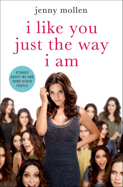 Book cover of I Like You Just the Way I Am: Stories About Me and Some Other People