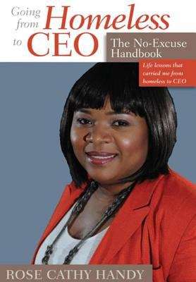 Book cover of Going From Homeless to CEO: The No Excuse Handbook