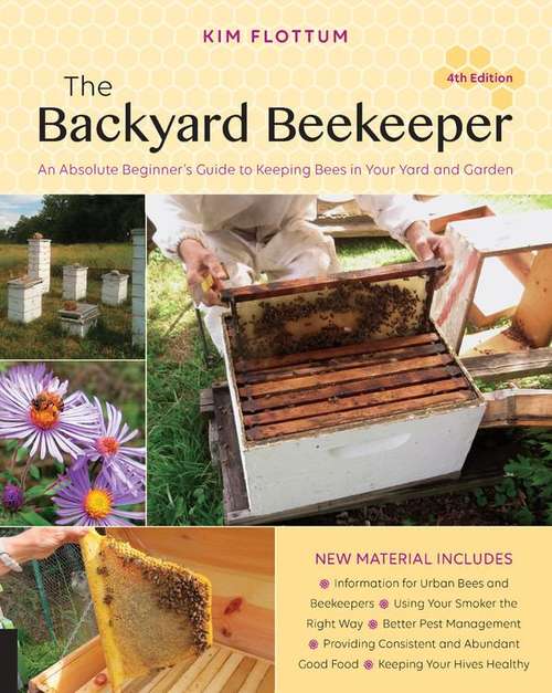 Book cover of The Backyard Beekeeper: An Absolute Beginner's Guide to Keeping Bees in Your Yard and Garden (Fourth Edition)