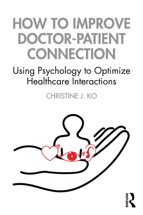 Book cover of How to Improve Doctor-Patient Connection: Using Psychology to Optimize Healthcare Interactions